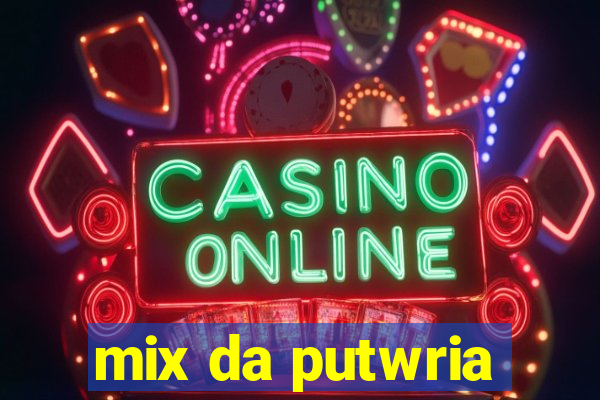 mix da putwria